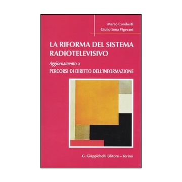 La riforma del sistema radiotelevisivo. Aggiornamento a percorsi di diritto dell'informazione