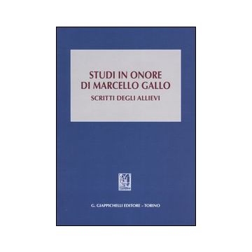 Studi in onore di Marcello Gallo. Scritti degli allievi