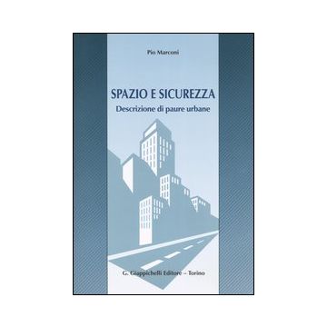 Spazio e sicurezza. Descrizione di paure urbane
