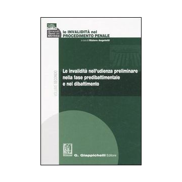 Le invalidità nel procedimento penale. Vol. 2: Le invalidità nell'udienza preliminare nella fase predibattimentale e nel dibattimento