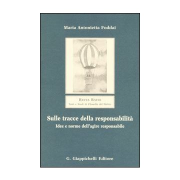 Sulle tracce della responsabilità. Idee e norme dell'agire responsabile