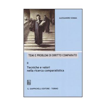 Temi e problemi di diritto comparato. Vol. 2: Tecniche e valori nella ricerca comparatistica