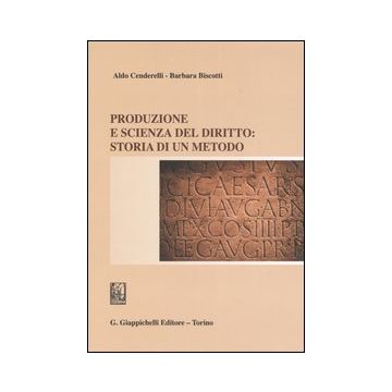 Produzione e scienza del diritto: storia di un metodo