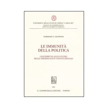 Le immunità della politica. Contributo allo studio delle prerogative costituzionali