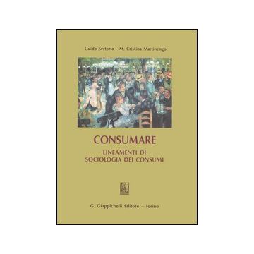 Consumare. Lineamenti di sociologia dei consumi