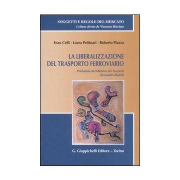 La liberalizzazione del trasporto ferroviario. Con CD-ROM