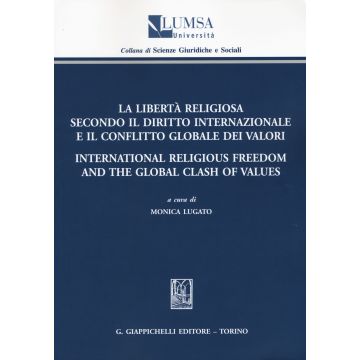 La libertà religiosa secondo il diritto internazionale e il conflitto globale dei valori-International religious freedom and the global clash of values