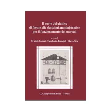 Il ruolo del giudice di fronte alle decisioni amministrative per il funzionamento dei mercati
