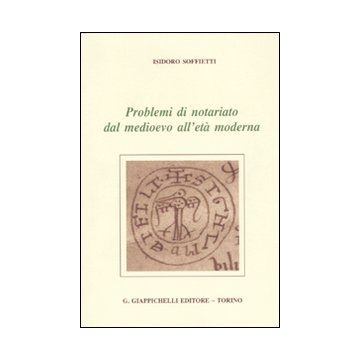 Problemi di notariato dal Medioevo all'età moderna
