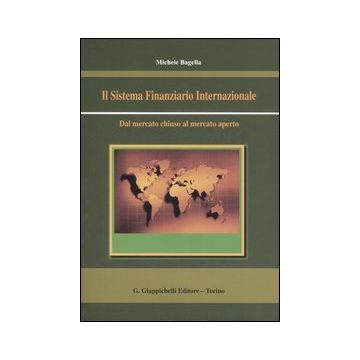 Il sistema finanziario internazionale. Dal mercato chiuso al mercato aperto