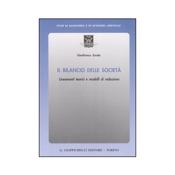 Il bilancio delle società. Lineamenti teorici e modelli di redazione