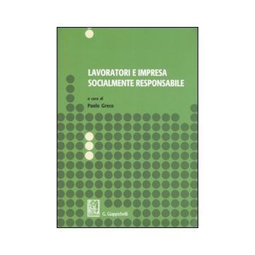 Lavoratori e impresa socialmente responsabile. Atti del Seminario di studi (Salerno, dicembre 2005-marzo 2006)