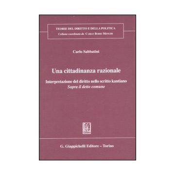 Una cittadinanza razionale. Interpretazione del diritto nello scritto kantiano «Sopra il detto comune»