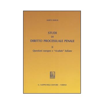Studi di diritto processuale penale. Vol. 2: Questioni europee e «ricadute» italiane