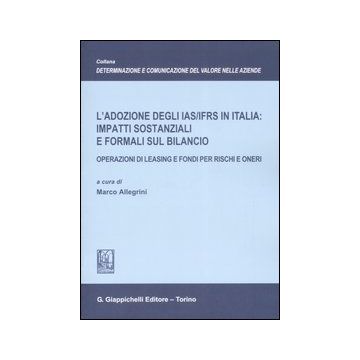L'adozione degli IAS/IFRS in Italia: impatti sostanziali e formali sul bilancio. Operazioni di leasing e fondi per rischi e oneri