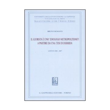 Il giurista è uno «zoologo metropolitano»? A partire da una tesi di Derrida. Lezioni 2006-2007