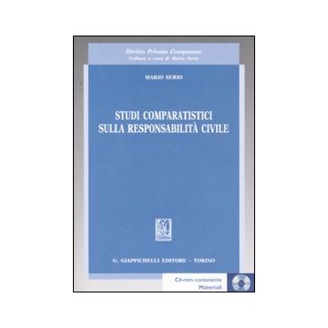Studi comparatistici sulla responsabilità civile. Con CD-ROM