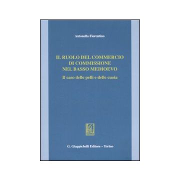 Il ruolo del commercio di commissione nel basso Medioevo. Il caso delle pelli e delle cuoia