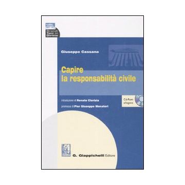 Capire la responsabilità civile. Con CD-ROM