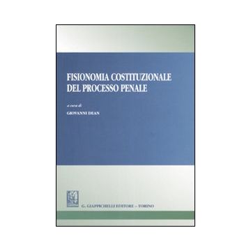 Fisionomia costituzionale del processo penale