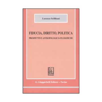 Fiducia, diritto, politica. Prospettive antropologico-filosofiche