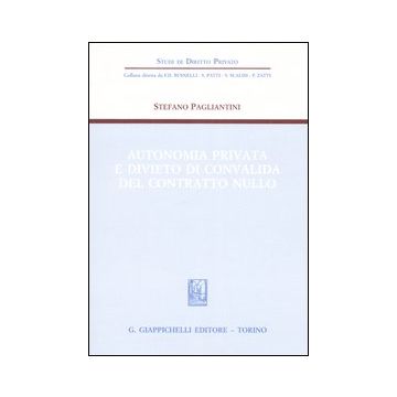 Autonomia privata e divieto di convalida del contratto nullo