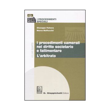 I procedimenti speciali. Vol. 4: I procedimenti camerali nel diritto societario e fallimentare. L'arbitrato