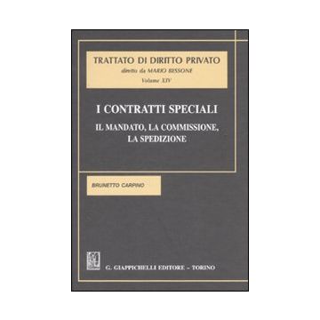 Trattato di diritto privato Vol. 14: I contratti speciali. Il mandato, la commissione, la spedizione