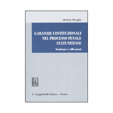 Garanzie costituzionali nel processo penale statunitense. Tendenze e riflessioni