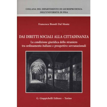 Dai diritti sociali alla cittadinanza. La condizione giuridica dello straniero tra ordinamento italiano e prospettive sovranazionali