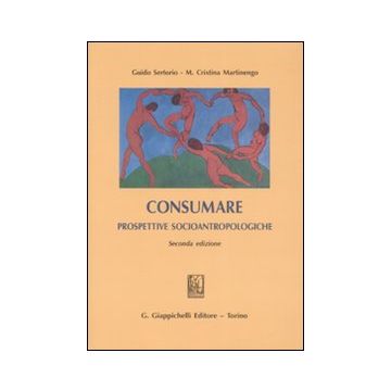 Consumare. Prospettive socioantropologiche