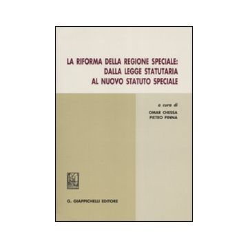 La riforma della regione speciale. Dalla legge statutaria al nuovo statuto speciale