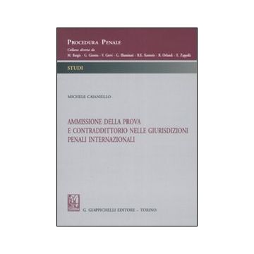 Ammissione della prova e contraddittorio nelle giurisdizioni penali internazionali