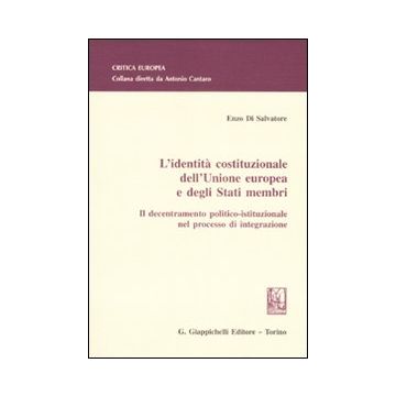 L'identità costituzionale dell'Unione Europea e degli stati membri. Il decentramento politico-istituzionale nel processo di integrazione