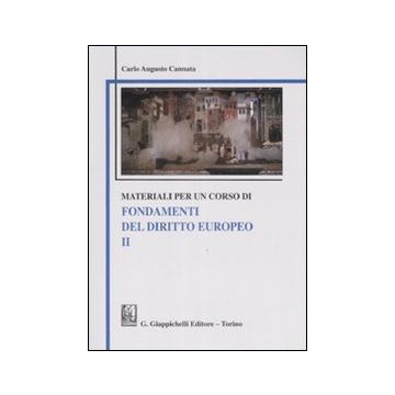 Materiali per un corso di fondamenti del diritto europeo. Vol. 2