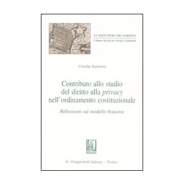 Contributo allo studio del diritto alla privacy nell'ordinamento costituzionale. Riflessioni sul modello francese