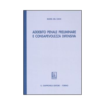Addebito penale preliminare e consapevolezza difensiva