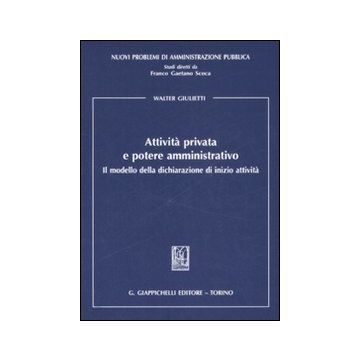 Attività privata e potere amministrativo. Il modello della dichiarazione di inizio attività