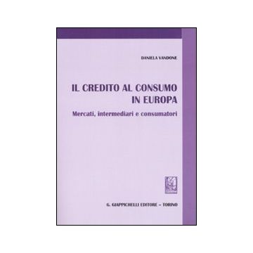 Il credito al consumo in Europa. Mercati, intermediari e consumatori