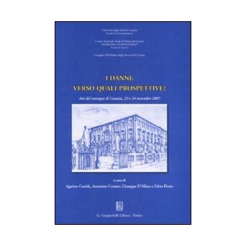 I danni: verso quali prospettive? Atti del Convegno (Catania, 23-24 novembre 2007)