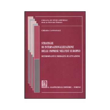 Strategie di internazionalizzazione delle imprese nell'Est europeo. Determinanti e modalità di attuazione