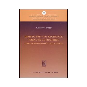 Diritto privato regionale, foral ed autonomico. Verso un diritto europeo della persona