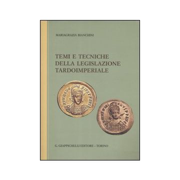 Temi e tecniche della legislazione tardoimperiale