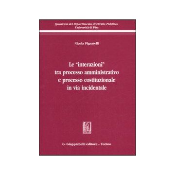 Le «interazioni» tra processo amministrativo e processo costituzionale in via incidentale