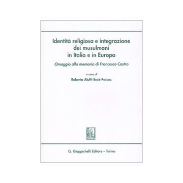 Identità religiosa e integrazione dei musulmani in Italia e in Europa. Omaggio alla memoria di Francesco Castro