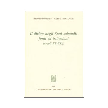 Il diritto negli Stati sabaudi. Fonti ed istituzioni (secoli XV-XIX)