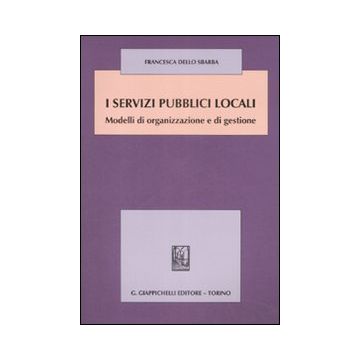 I servizi pubblici locali. Modelli di organizzazione e di gestione