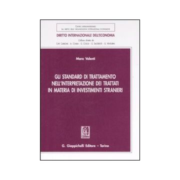 Gli standard di trattamento nell'interpretazione dei trattati in materia di investimenti stranieri