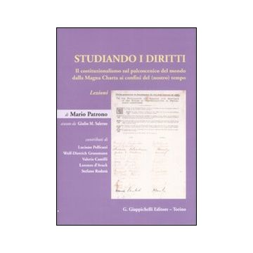 Studiando i diritti. Il costituzionalismo sul palcoscenico del mondo dalla Magna Charta ai confini del (nostro) tempo. Lezioni