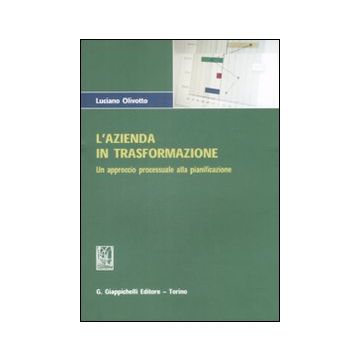 L'azienda in trasformazione. Un approccio processuale alla pianificazione